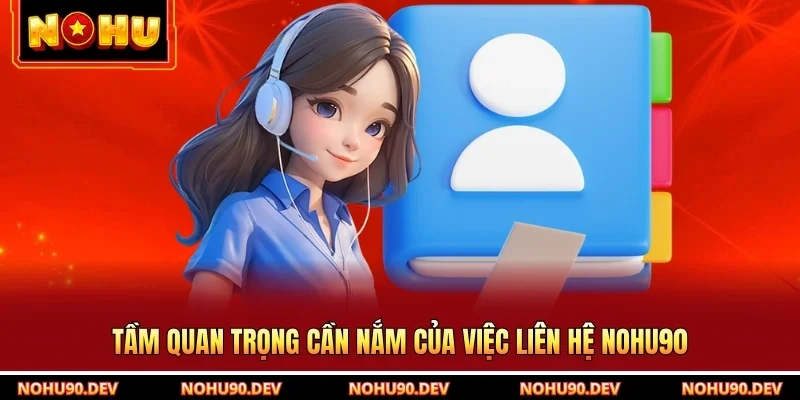 Tầm quan trọng cần nắm của việc liên hệ NOHU90